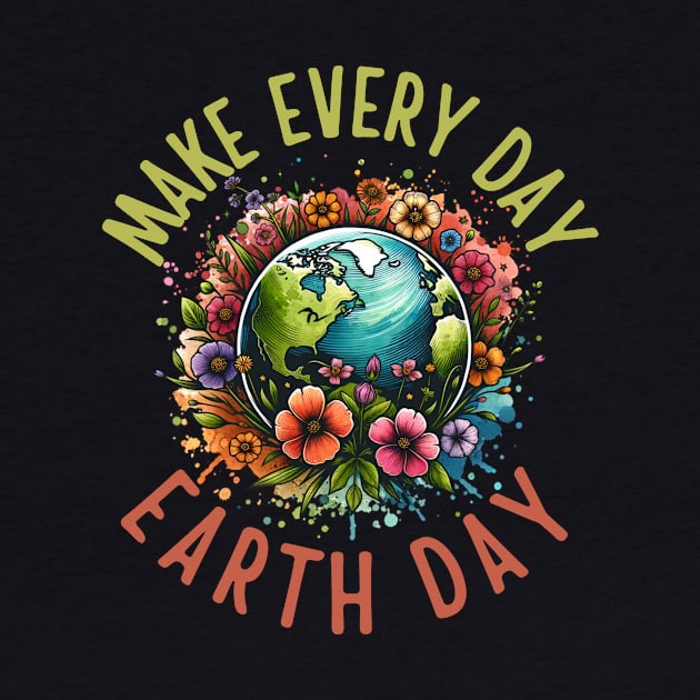 Make Every Day Earth Day Cute Planet Save Environment Women by Orhanpeter